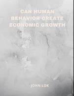 Can Human Behavior Create Economic Growth 