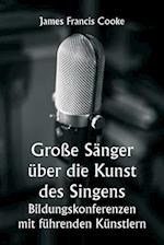 Große Sänger über die Kunst des Singens. Bildungskonferenzen mit führenden Künstlern