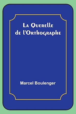 La Querelle de l'Orthographe