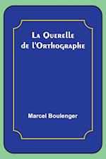 La Querelle de l'Orthographe 