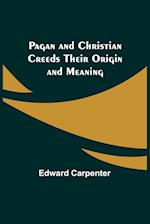 Pagan and Christian Creeds Their Origin and Meaning 