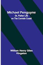 Michael Penguyne; Or, Fisher Life on the Cornish Coast 