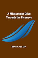 A Midsummer Drive Through the Pyrenees 