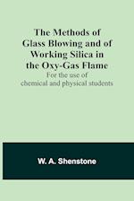 The Methods of Glass Blowing and of Working Silica in the Oxy-Gas Flame; For the use of chemical and physical students 
