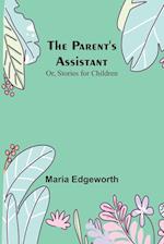 The Parent's Assistant; Or, Stories for Children 