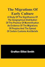 The migrations of early culture; A study of the significance of the geographical distribution of the practice of mummification as evidence of the migrations of peoples and the spread of certain customs and beliefs