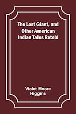 The Lost Giant, and Other American Indian Tales Retold 