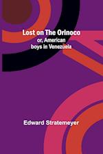 Lost on the Orinoco; or, American boys in Venezuela 