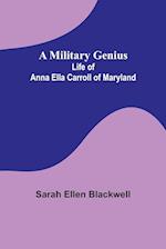 A Military Genius; Life of Anna Ella Carroll of Maryland 