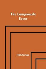 The Longsnozzle Event 