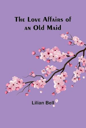 The Love Affairs of an Old Maid