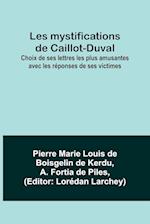 Les mystifications de Caillot-Duval; Choix de ses lettres les plus amusantes avec les réponses de ses victimes 