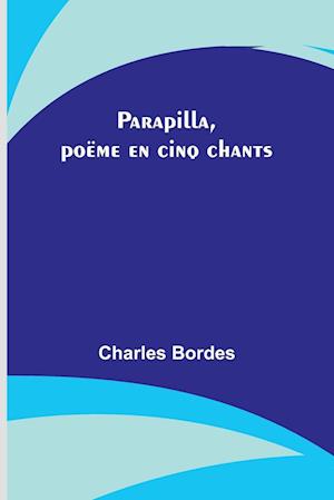 Parapilla, poëme en cinq chants