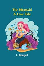 The Mermaid: A Love Tale 