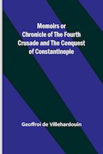 Memoirs or Chronicle of the Fourth Crusade and the Conquest of Constantinople 