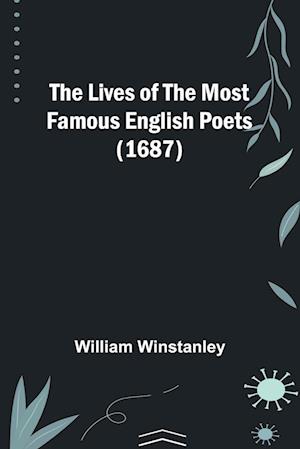 The Lives of the Most Famous English Poets (1687)