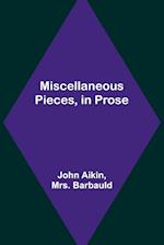 Miscellaneous Pieces, in Prose 