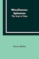 Miscellaneous Aphorisms; The Soul of Man 