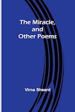 The Miracle, and Other Poems 