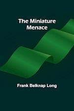 The miniature menace 