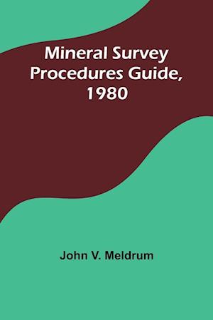 Mineral Survey Procedures Guide, 1980