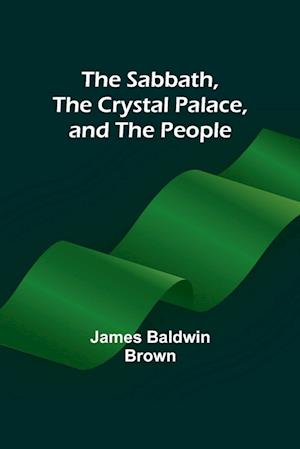 The Sabbath, the Crystal Palace, and the People