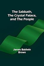 The Sabbath, the Crystal Palace, and the People 