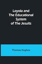 Loyola and the Educational System of the Jesuits 