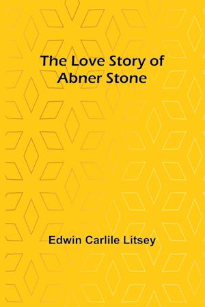 The Love Story of Abner Stone