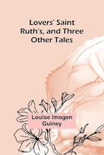 Lovers' Saint Ruth's, and Three Other Tales 