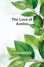 The Love of Azalea 
