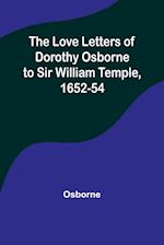 The Love Letters of Dorothy Osborne to Sir William Temple, 1652-54 