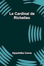 Le Cardinal de Richelieu 