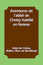 Aventures de l'abbé de Choisy habillé en femme