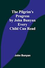 The Pilgrim's Progress by John Bunyan Every Child Can Read 