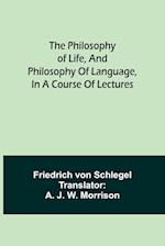 The philosophy of life, and philosophy of language, in a course of lectures 