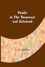 Perils in the Transvaal and Zululand 