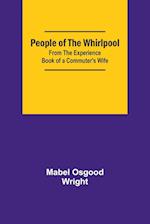 People of the Whirlpool;From The Experience Book of a Commuter's Wife 