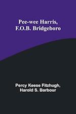 Pee-wee Harris, F.O.B. Bridgeboro 