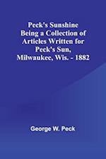 Peck's Sunshine Being a Collection of Articles Written for Peck's Sun,Milwaukee, Wis. - 1882 