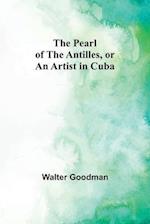The Pearl of the Antilles, or An Artist in Cuba 