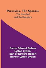 Pausanias, the Spartan; The Haunted and the Haunters 