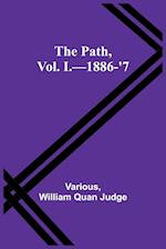 The Path, Vol. I.-1886-'7 