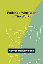 Patience Wins War in the Works 