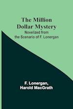 The Million Dollar Mystery; Novelized from the Scenario of F. Lonergan 