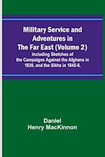 Military Service and Adventures in the Far East (Volume 2); Including Sketches of the Campaigns Against the Afghans in 1839, and the Sikhs in 1845-6. 