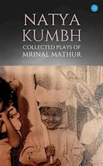 Natya KUMBH - Collected Plays of Mrinal Mathur 