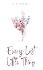 Every Last Little Thing 