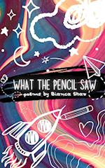 What the Pencil Saw 