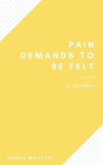 Pain Demands To Be Felt 